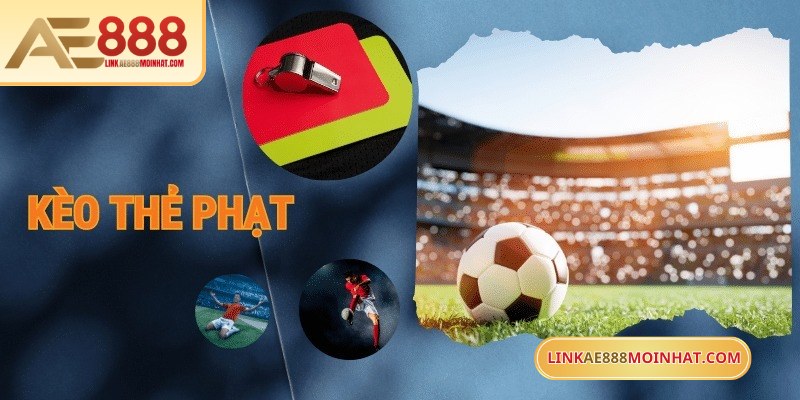 Nhiều người chơi vẫn thắc mắc về kèo thẻ phạt AE888 là gì